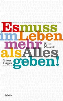 Es muss im Leben mehr als Alles geben!