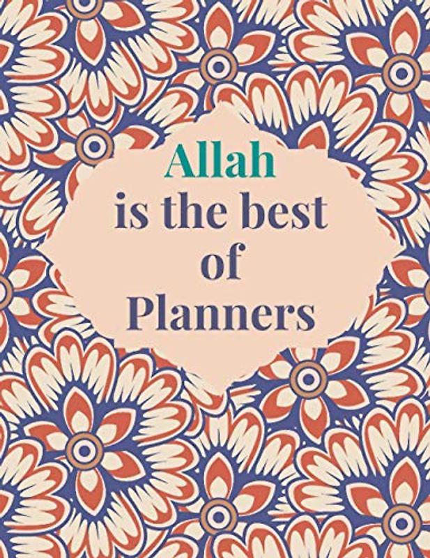 Allah is the best of Planners: 90 Days Planner with To do list, Quran Tracker, Salah Checklist, Sunnah habits, Gratitude and More / Islamic Daily Planner/ Muslim Prayer Journal/ Muslim Daily Planner