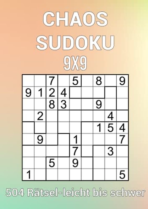 Chaos Sudoku 9x9 - 504 Rätsel leicht bis schwer: Rätselbuch für Erwachsene und Senioren - Geschenkideen für Eltern und Großeltern - Logikrätsel mit Lösungen