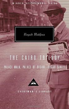 The Cairo Trilogy: Palace Walk, Palace of Desire, Sugar Street (Everyman's Library Classics & Contemporary Classics) - Naguib Mahfouz