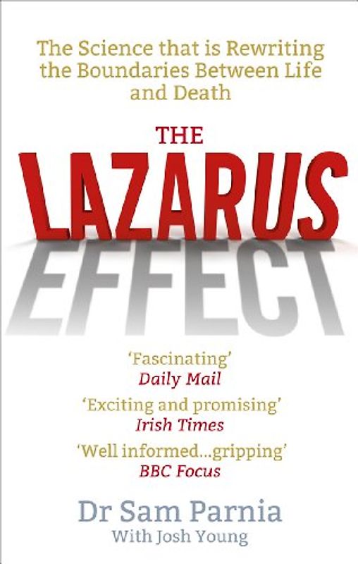 The Lazarus Effect: The Science That is Rewriting the Boundaries Between Life and Death