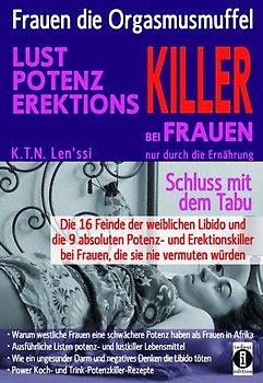 Frauen, die Orgasmusmuffel - LUST, POTENZ, EREKTIONS-KILLER bei Frauen nur durch die Ernährung