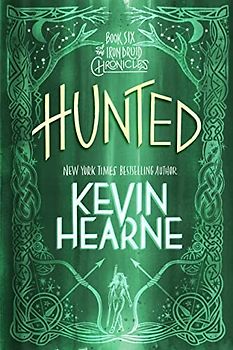 Hunted: Book Six of The Iron Druid Chronicles