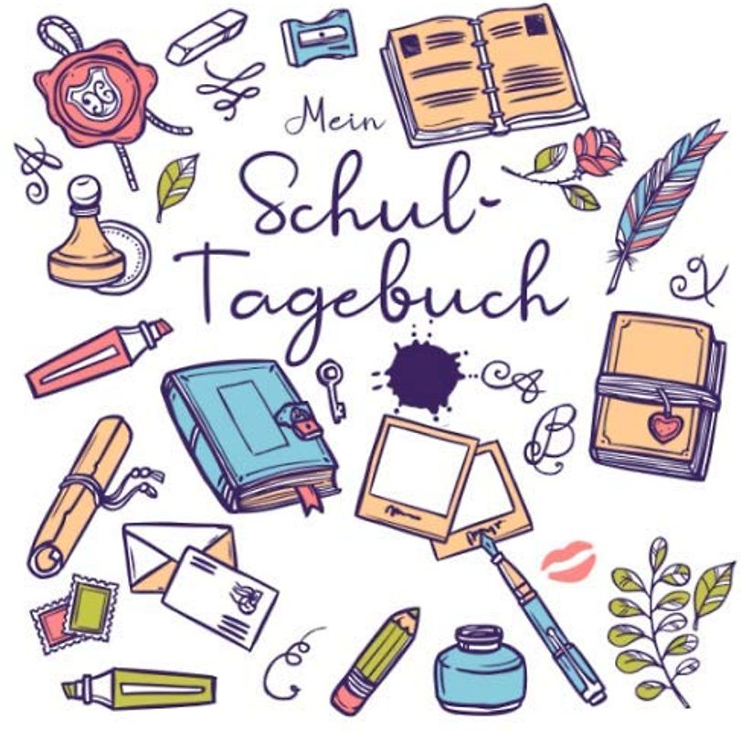 Mein Schultagebuch für Mädchen: Tagebuch für die Schule, Geschenk zum Schulanfang, Einschulung und Klassenwechsel - Erinnerungen festhalten