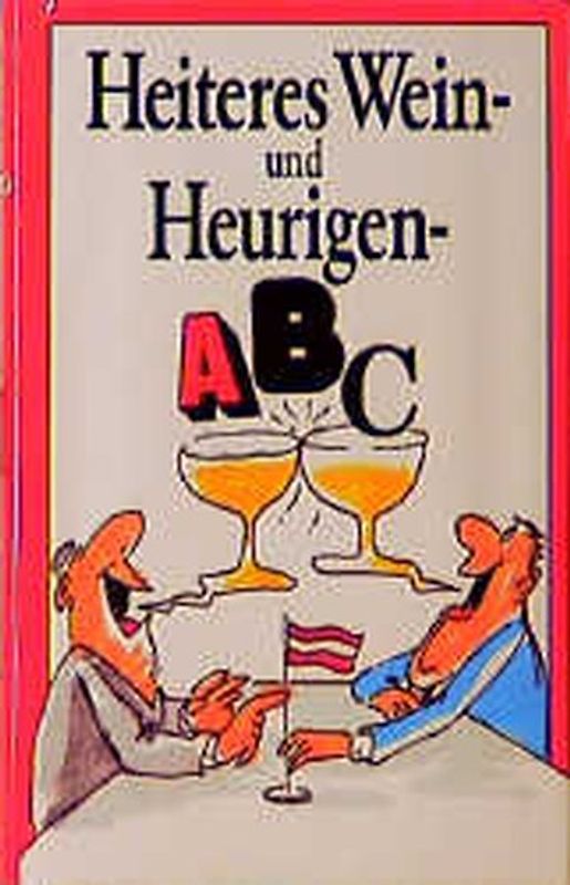 Heiteres Wein- und Heurigen-ABC