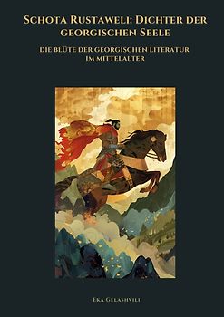 Schota Rustaweli: Dichter der georgischen Seele
