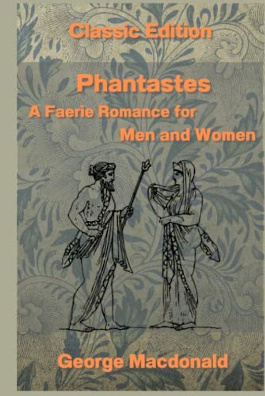 Phantastes A Faerie Romance for Men and Women: With Original Illustrations