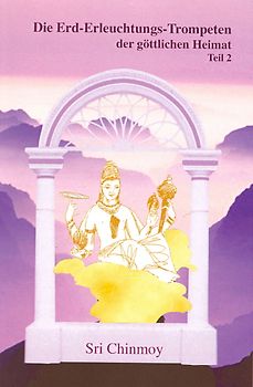 Die Erd-Erleuchtungs-Trompeten der göttlichen Heimat, Teil 2