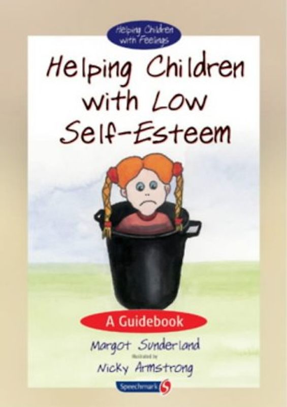Helping Children With Low Self-esteem: A Guidebook (1) (Helping Children With Feelings, Band 1)