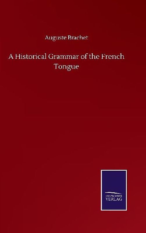 A Historical Grammar of the French Tongue