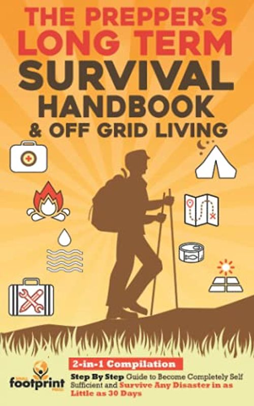 The Prepper's Long-Term Survival Handbook & Off Grid Living