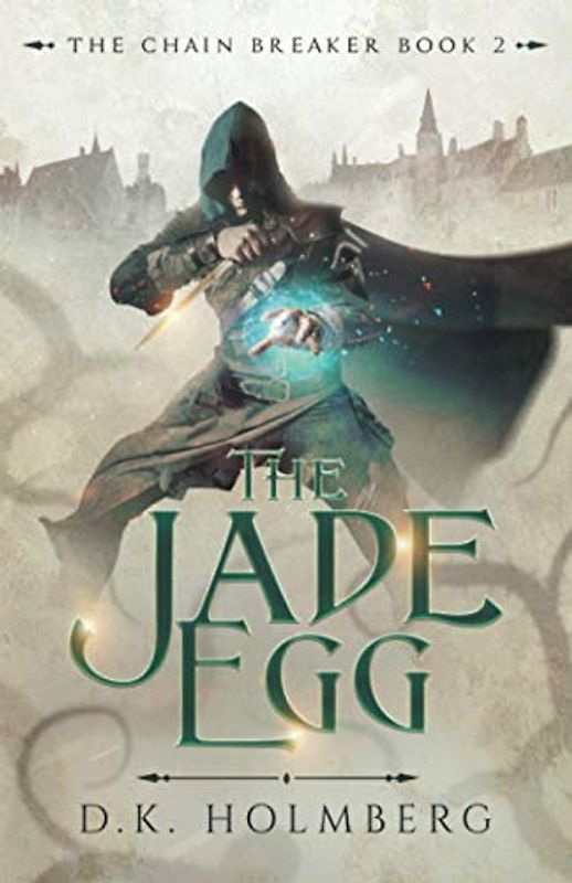 The Jade Egg (The Chain Breaker, Band 2)