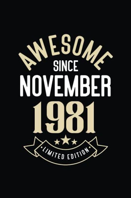 Happy Birthday Notebook Awesome since november 1981 Blank lined Journal: a 41 Years Old - 41th Birthday Notebook Gift Ideas for Man and Woman / A ... ... Born In november 1981 | 110 Pages 6x9