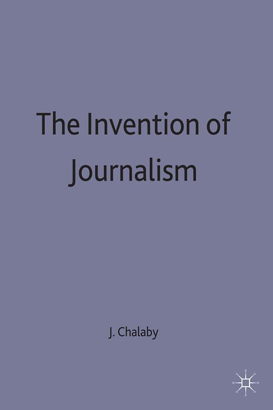 The Invention of Journalism
