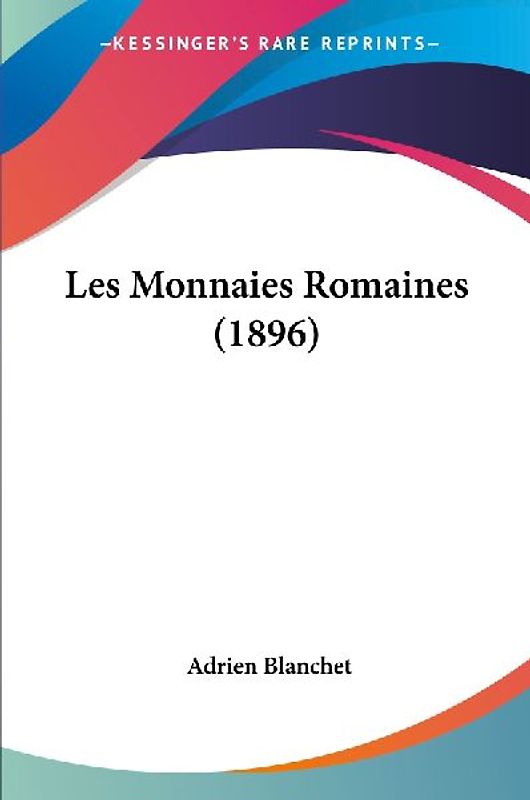 Les Monnaies Romaines (1896)