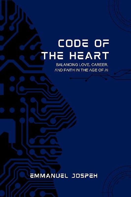 Code of the Heart, Balancing Love, Career, and Faith in the Age of AI