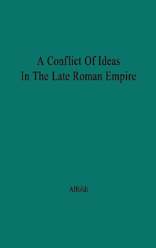 A Conflict of Ideas in the Late Roman Empire