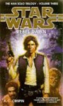 Rebel Dawn (Star Wars: Hans Solo Trilogy) - Crispin, A. C.