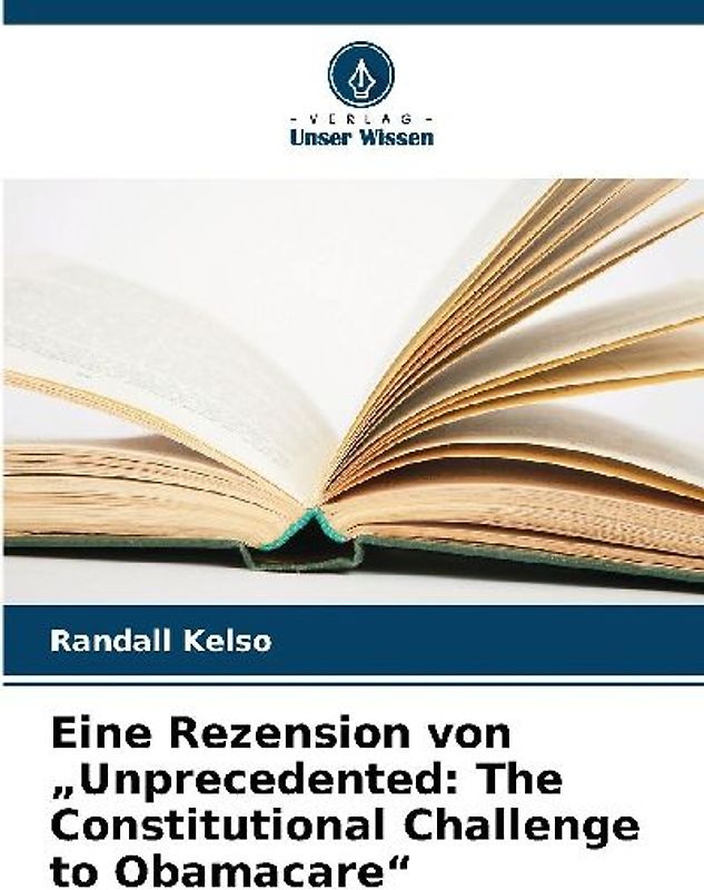 Eine Rezension von "Unprecedented: The Constitutional Challenge to Obamacare"