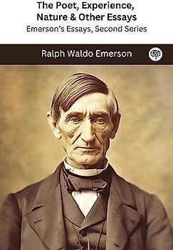 The Poet, Experience, Nature & Other Essays: Emerson's Essays, Second Series