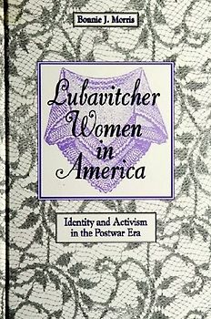 Lubavitcher Women in America: Identity and Activism in the Postwar Era: Identity and Activities in the Postwar Era - Morris, Bonnie J.
