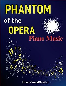 Phantom Of The Opera Piano Music: Collection of 10 Songs for Piano/Vocal/Guitar