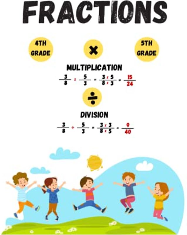Fractions : Multiplication & Division | Corrected exercises: 600 Exercises with answer elements - Ages : 8 - 10 years old