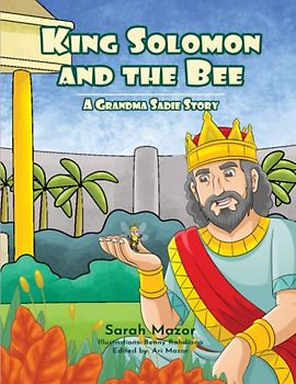King Solomon and the Bee: A Grandma Sadie Story (Biblical Stories and More, Band 1)