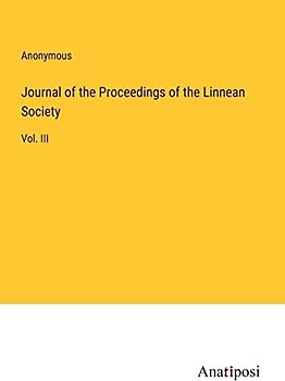Journal of the Proceedings of the Linnean Society: Vol. III