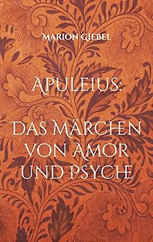 Apuleius: Das Märchen von Amor und Psyche