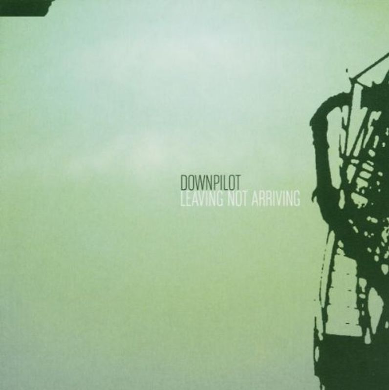 Downpilot - Leaving Not Arriving