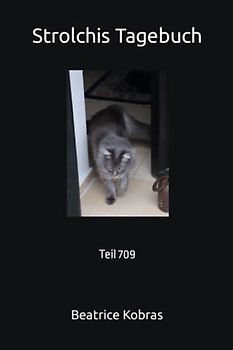 Strolchis Tagebuch: Teil 709