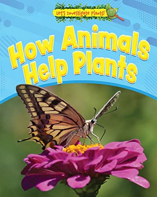 How Animals Help Plants (Let's Investigate Plants!)