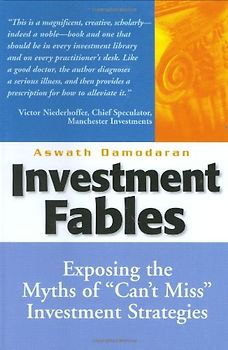 Investment Fables: Exposing the Myths of Can't Miss Investment Strategies (Financial Times Prentice Hall Books)