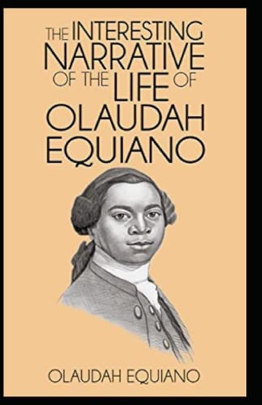 The Interesting Narrative of the Life of Olaudah Equiano by Olaudah Equiano illustrated