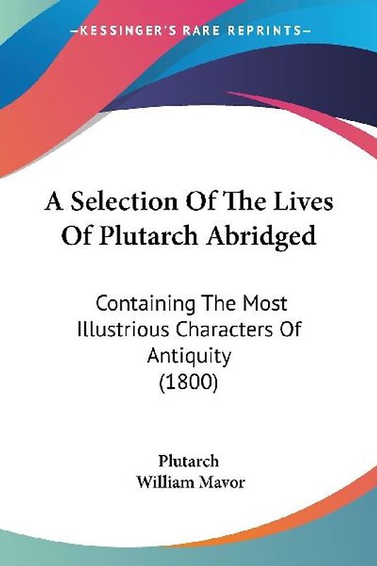 A Selection Of The Lives Of Plutarch Abridged