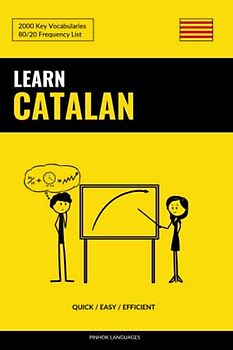 Learn Catalan - Quick / Easy / Efficient: 2000 Key Vocabularies