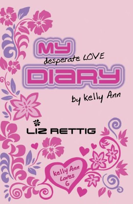 My Desperate Love Diary (Kelly Ann's Diary) - Rettig, Elizabeth