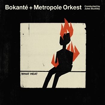 Bokanté/Metropole Orkest/Buckley,Jules - What Heat