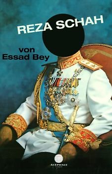 Reza Schah: Feldherr, Kaiser, Reformator