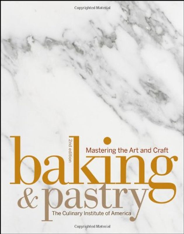 Baking & Pastry: Mastering the Art and Craft - The Culinary Institute of America