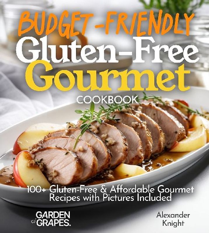 Budget-Friendly Gluten-Free Gourmet Cookbook