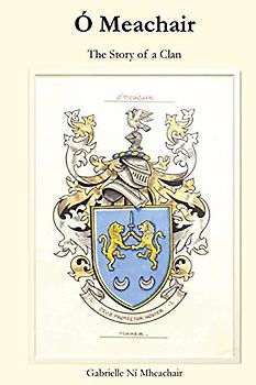 Ó Meachair: The Story of a Clan