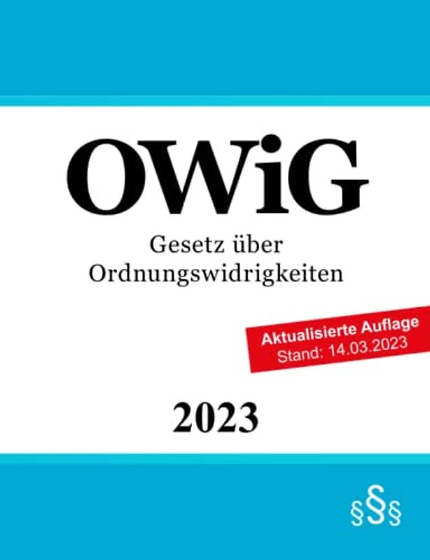 Gesetz über Ordnungswidrigkeiten OWiG: Ordnungswidrigkeitenrecht