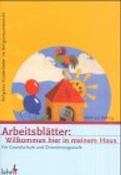 Willkommen hier in meinem Haus. Arbeitsblätter für Grundschule und Orientierungsstufe