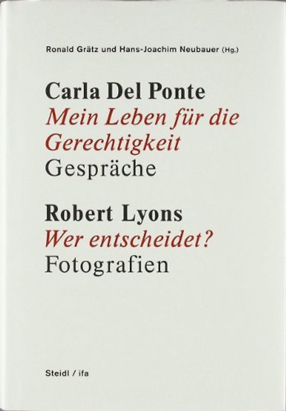 Carla Del Ponte, Mein Leben für die Gerechtigkeit / Robert Lyons, Wer entscheidet? - Fotografien