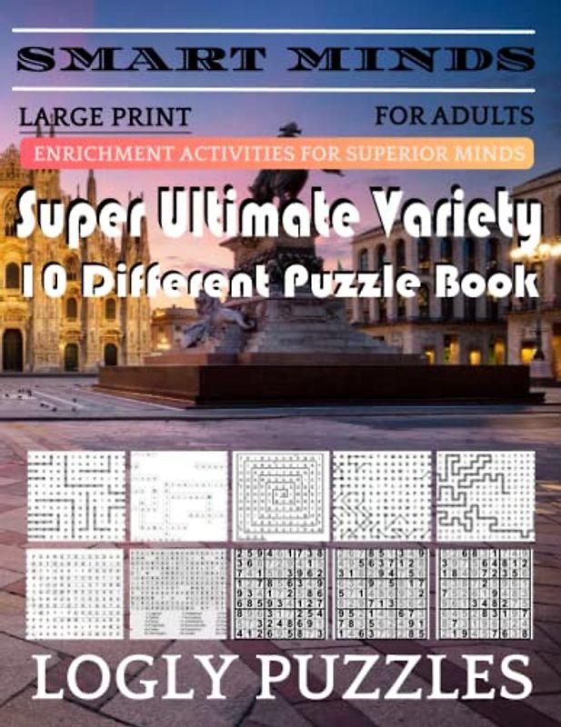 Smart Minds - Variety 10 Different Puzzle Games Book For Adults And Senior: Ultimate Variety Puzzles Large-Print Word Search, Word Maze .Word Spiral ... And Sudoku Easy , Medium And Hard volume 61