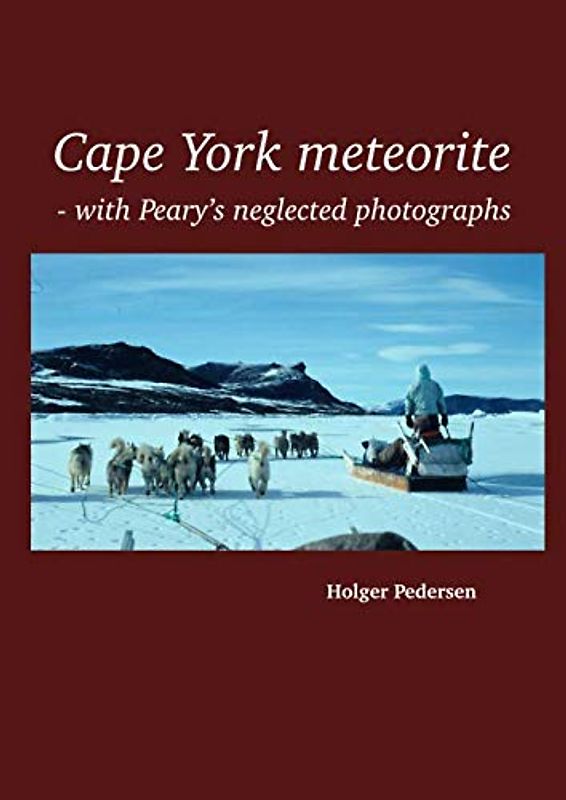 Cape York meteorite: - with Peary's neglected photographs