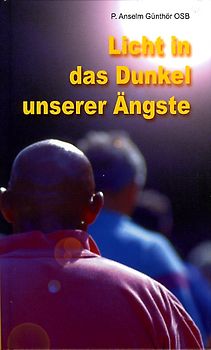 Licht in das Dunkel unserer Ängste
