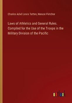 Laws of Athletics and General Rules. Compiled for the Use of the Troops in the Military Division of the Pacific